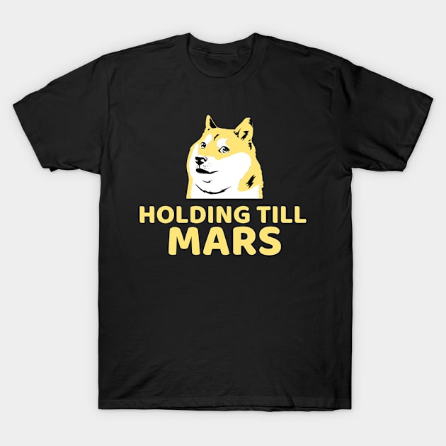 Holding Till Mars Doge - Crypto Currency Bitcoin DogeCoin Ethereum Ripple T-Shirt by AbsurdStore